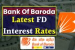 Bank of Baroda Latest FD Interest Rates